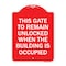 Signmission This Gate to Remain Unlocked When Building Is Occupied, Red & White Alum, 18" x 24", RW-1824-22815 A-DES-RW-1824-22815 - alternate 1